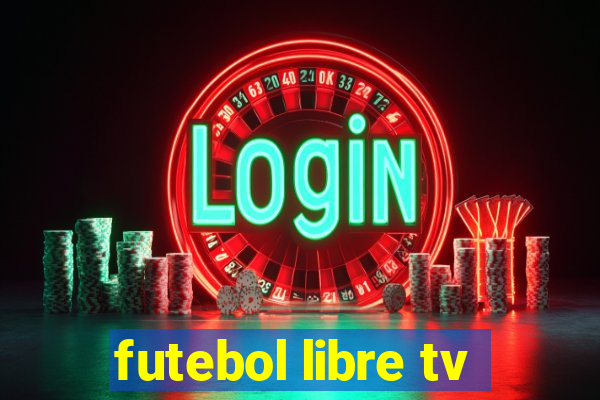 futebol libre tv