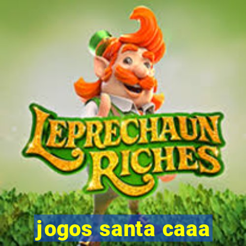 jogos santa caaa