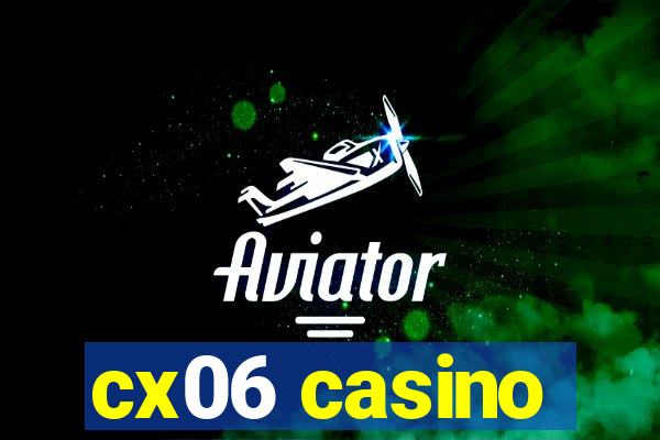 cx06 casino