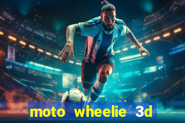 moto wheelie 3d dinheiro infinito