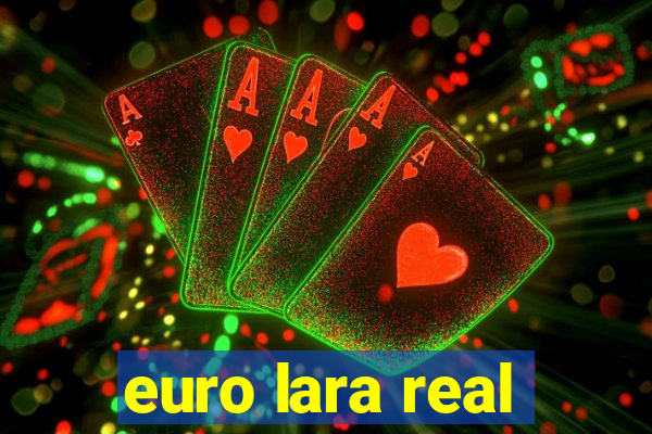 euro lara real