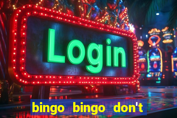 bingo bingo don't forget to shout