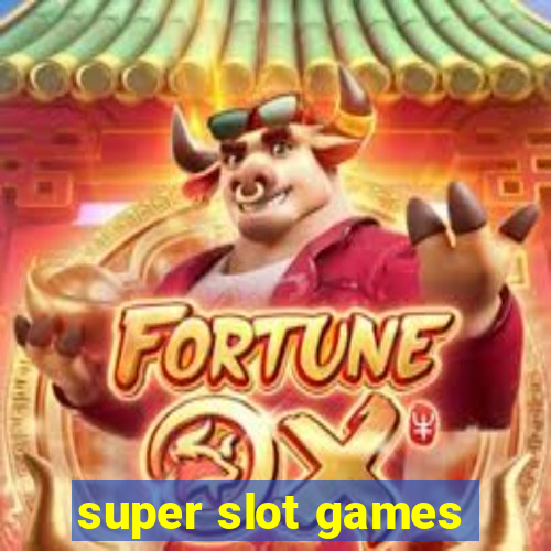 super slot games