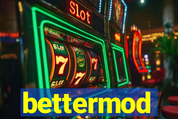 bettermod