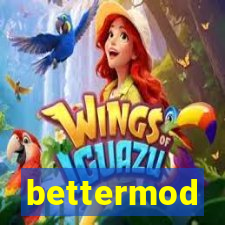 bettermod