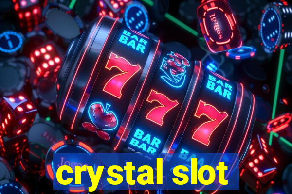 crystal slot