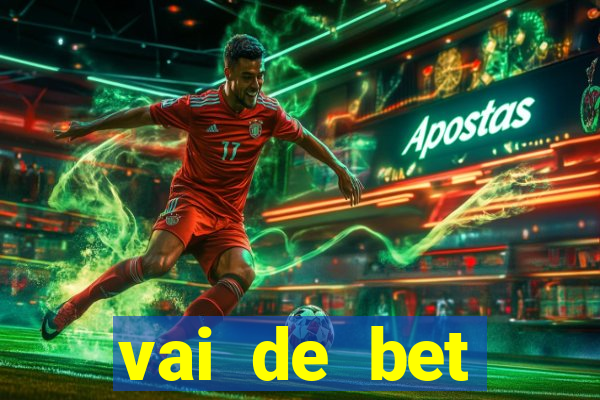 vai de bet primeiro deposito