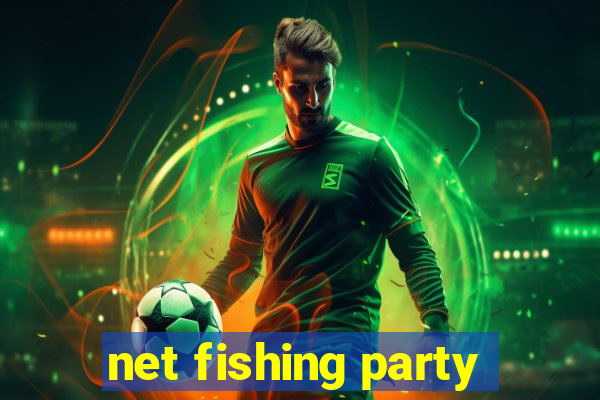 net fishing party