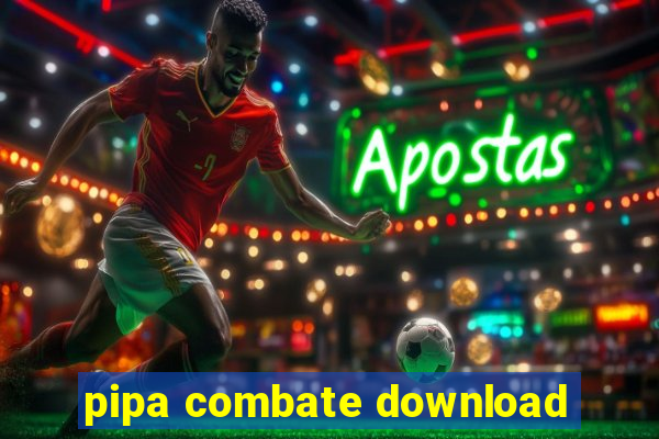 pipa combate download