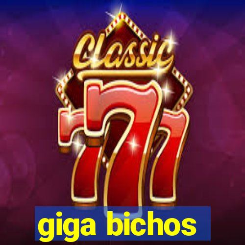 giga bichos