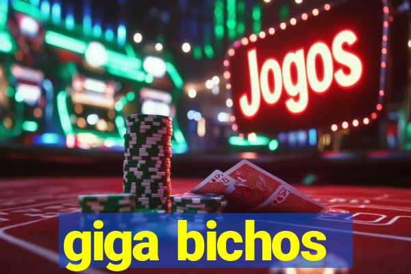 giga bichos