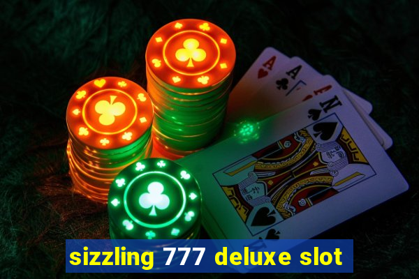 sizzling 777 deluxe slot