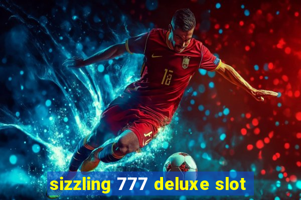 sizzling 777 deluxe slot