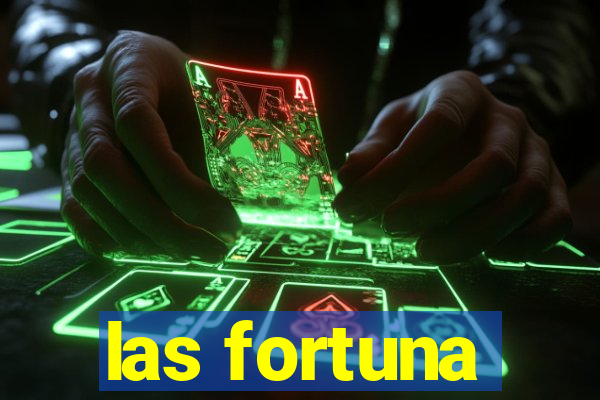 las fortuna