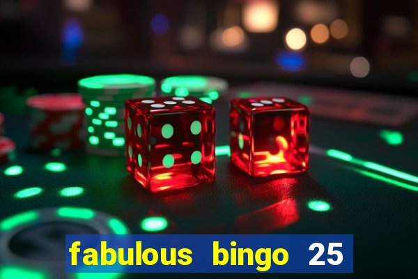 fabulous bingo 25 free spins no deposit