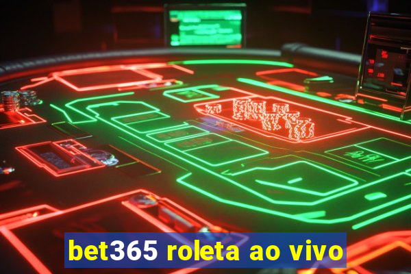 bet365 roleta ao vivo