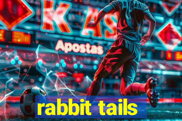 rabbit tails