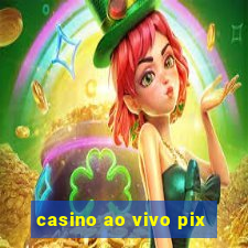 casino ao vivo pix