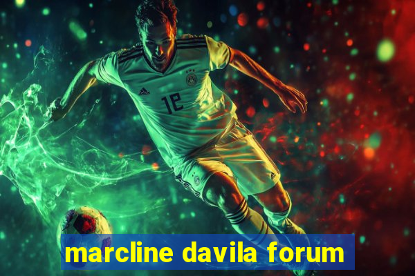 marcline davila forum