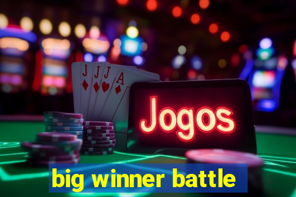 big winner battle