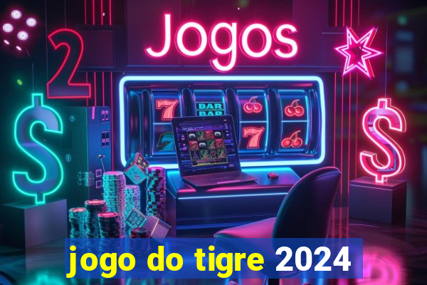 jogo do tigre 2024