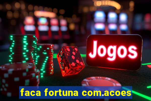 faca fortuna com.acoes