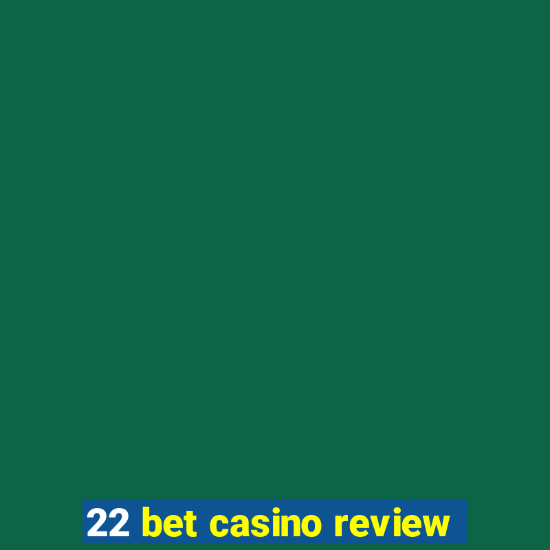 22 bet casino review