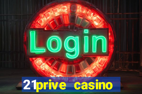 21prive casino terms and conditions