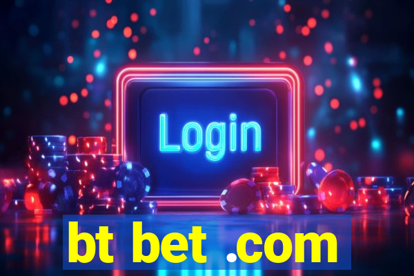 bt bet .com