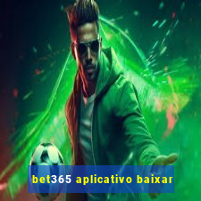 bet365 aplicativo baixar