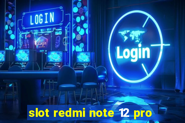 slot redmi note 12 pro