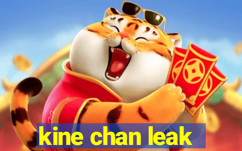 kine chan leak