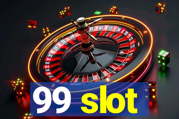 99 slot