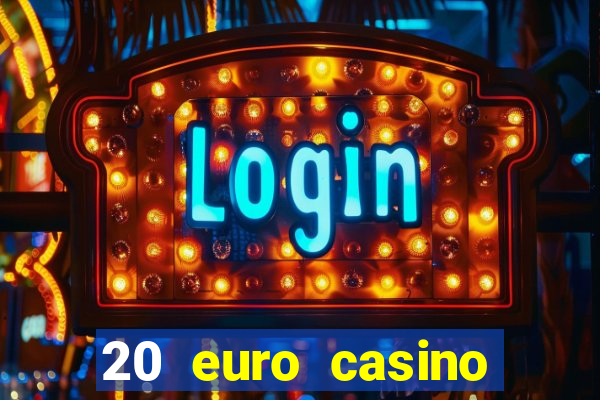 20 euro casino bonus ohne einzahlung