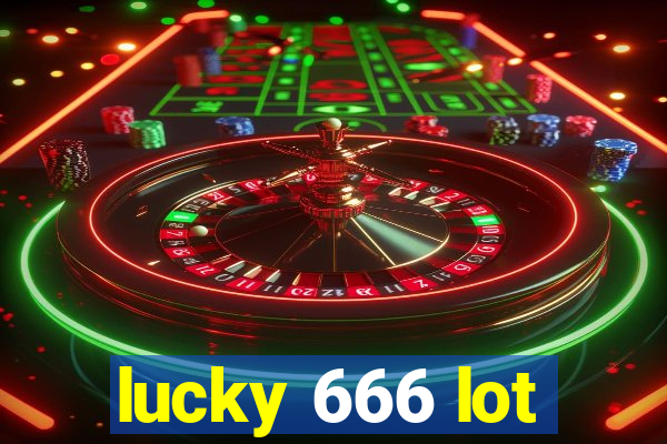 lucky 666 lot