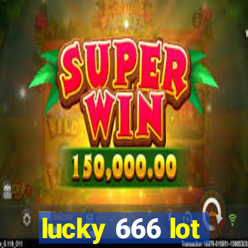 lucky 666 lot