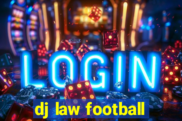 dj law football