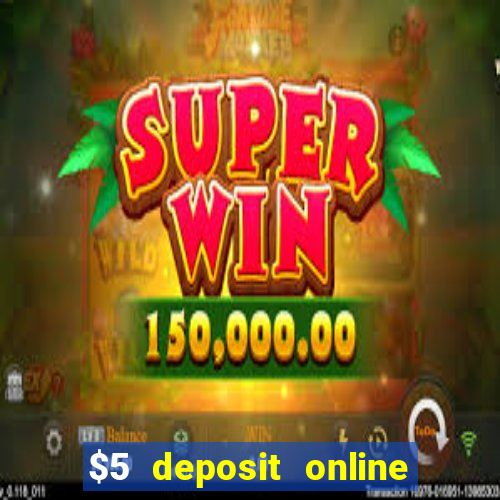 $5 deposit online casino australia