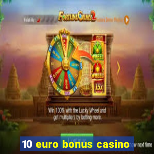 10 euro bonus casino