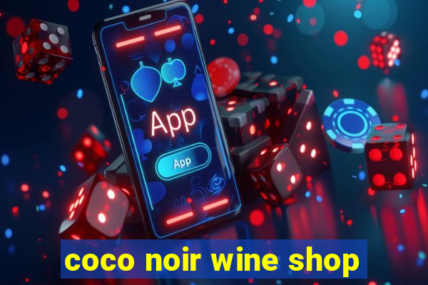 coco noir wine shop