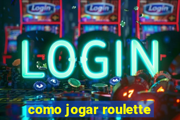 como jogar roulette