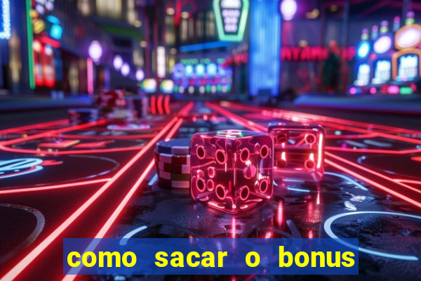 como sacar o bonus do tigrinho