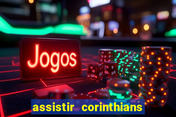 assistir corinthians no futemax