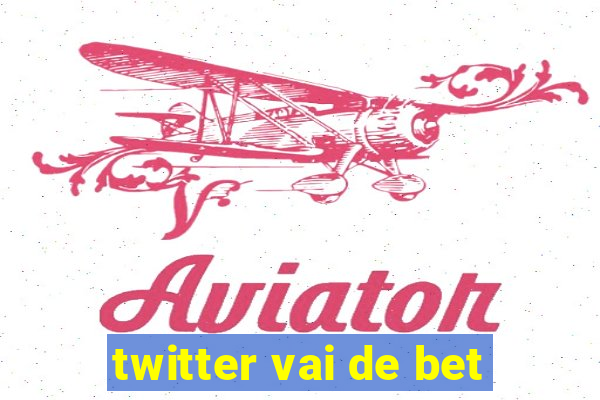 twitter vai de bet