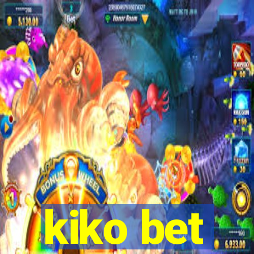 kiko bet