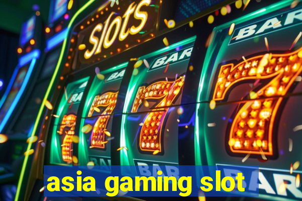 asia gaming slot