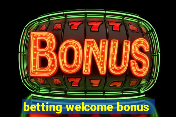 betting welcome bonus