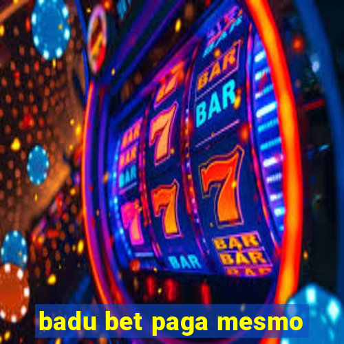 badu bet paga mesmo