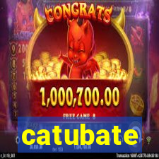 catubate