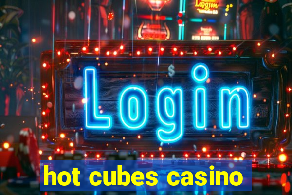 hot cubes casino